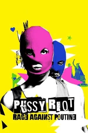 Pussy Riot Rage Against Putin The Movie Database Tmdb