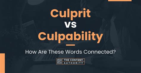 Culprit vs Culpability: How Are These Words Connected?