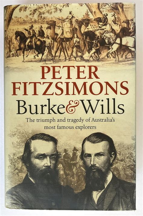 Burke And Wills The Triumph And Tragedy Of Australias Most Famous