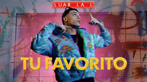 Luar La L Tu Favorito Official Video Youtube Music