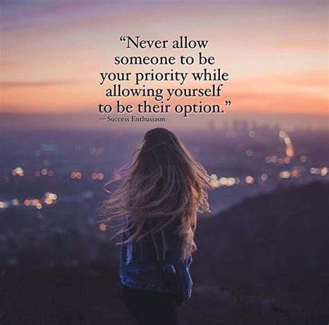 Best Positive Quotes Never Allow Someone To Be Your Priority Positive Quotes Motivationa