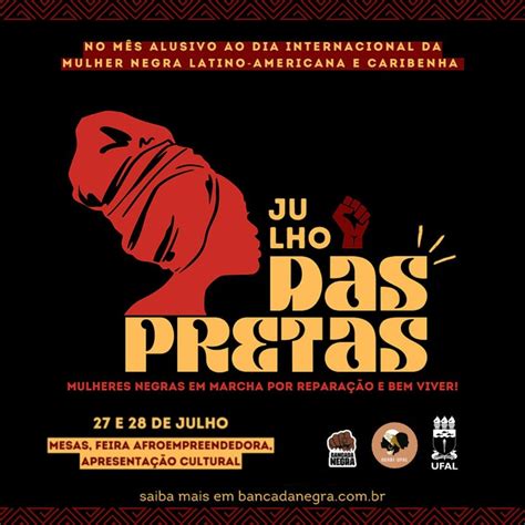 Neabi Ufal E Bancada Negra Realizam O Evento Julho Das Pretas Not Cias