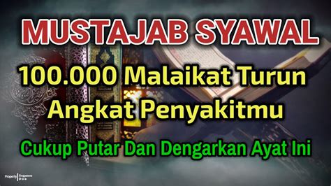 MUSTAJAB BULAN SYAWAL BAROKAH AYAT INI 100 000 MALAIKAT TURUN 4NGKAT