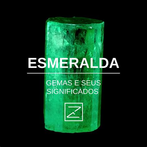O Que Significa Esmeralda - Esmeralda - Pedras preciosas e seus significados