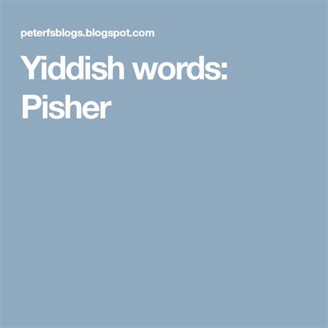 Yiddish words: Pisher | Yiddish words, Words, Yiddish