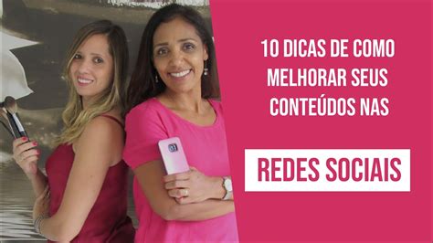 10 Dicas De Como Melhorar Seus Conteúdo Nas Redes Sociais Youtube