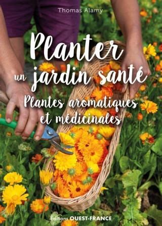 Le Grand Livre Des M Dicinales Les Plantes Du Jardin Qui Soignent