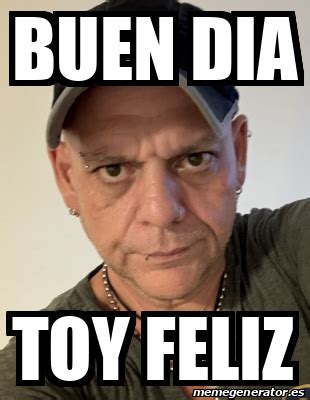 Meme Personalizado Buen Dia Toy Feliz