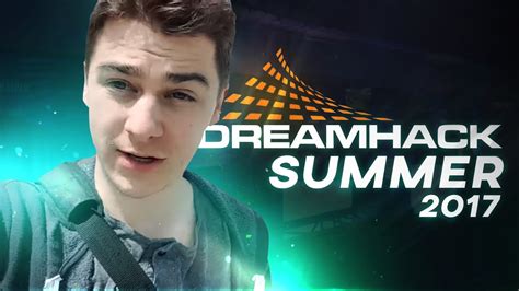 DreamHack Summer 2017 VLOG YouTube