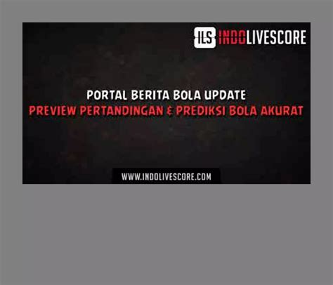 indolivescore berita sepak bola terkini