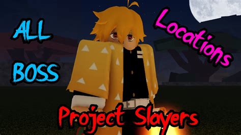 All Boss Locations Project Slayers Youtube