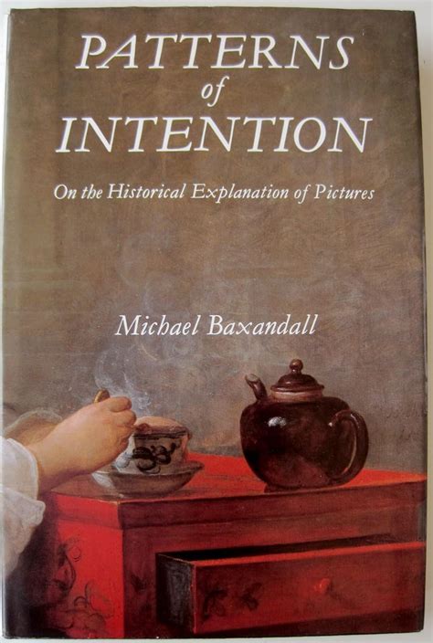 Patterns Of Intention On The Historical Explanation Of Pictures