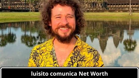 What Is The Net Worth Of Luisito Comunica In 2024