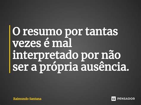 ⁠o Resumo Por Tantas Vezes é Mal Raimundo Santana Pensador