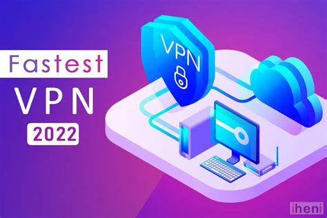 10 Fastest Vpns For 2024 Best Vpn Services Provider Iheni