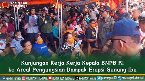 Kunjungan Kerja Kerja Kepala BNPB RI Ke Areal Pengungsian Dampak Erupsi