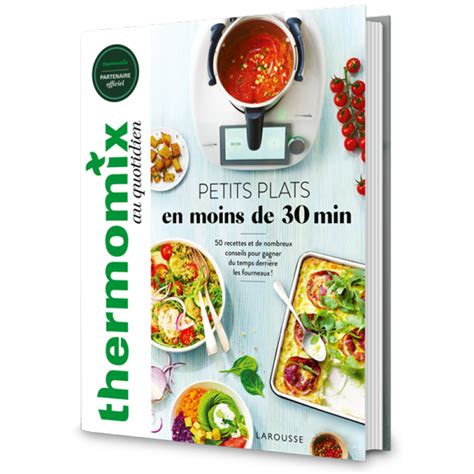 Carnet De Recettes Thermomix® Je Cuisine En Moins De 30 Min Larousse Vorwerk Thermomix