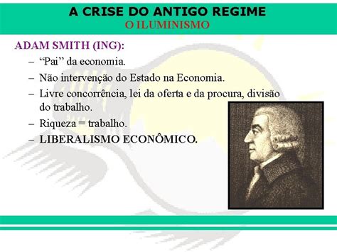 Ideia Iluminista Contrária Ao Intervencionismo Do Rei Na Economia - A CRISE DO ANTIGO REGIME O ILUMINISMO 49