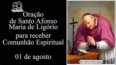 Oração De Santo Afonso Maria De Ligório Para Receber Comunhão