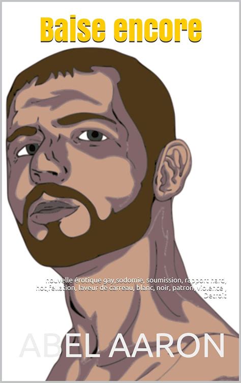 Baise Encore Nouvelle Rotique Gay Sodomie Soumission Rapport Hard Hot Fellation Laveur De
