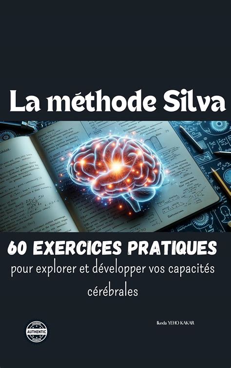 La M Thode Silva Exercices Pratiques Pour Explorer Et D Velopper