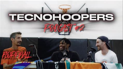 Tecnohoopers Podcast Ft Floppball De Charleta Con El Pap Del X