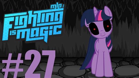 Let S Play MLP Fighting Is Magic Part 27 Twilight Becomes Evil