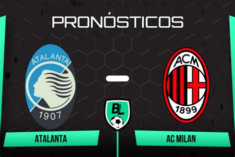 Pronóstico Atalanta Vs Ac Milan Apuestas Cuotas Y Probables