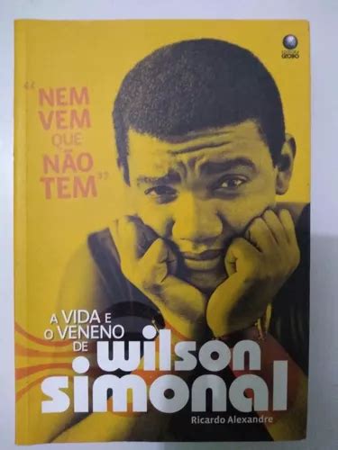 Livro Nem Vem Que Não Tem Vida E O Veneno De Wilson Simonal Ricardo