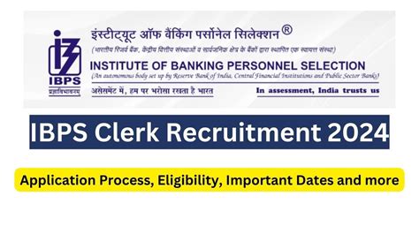 IBPS Clerk Recruitment 2024 Check Application Process Eligibility