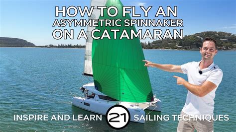 How To Fly An Asymmetric Spinnaker On A Catamaran Inspire And Learn