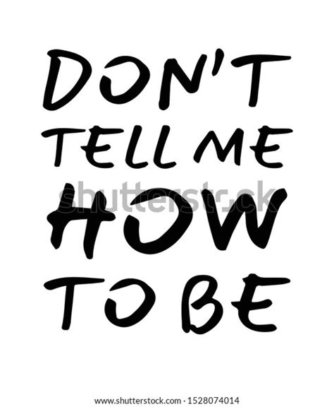 Do Not Tell Me How Be Stock Vector Royalty Free 1528074014 Shutterstock