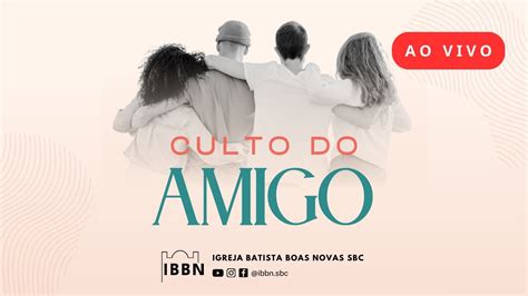 Culto Do Amigo Culto Ao Vivo Youtube