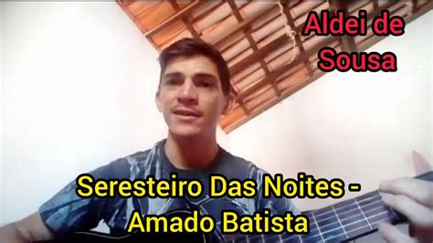 SERESTEIRO DAS NOITES AMADO BATISTA Aldei De Sousa Cover Amado