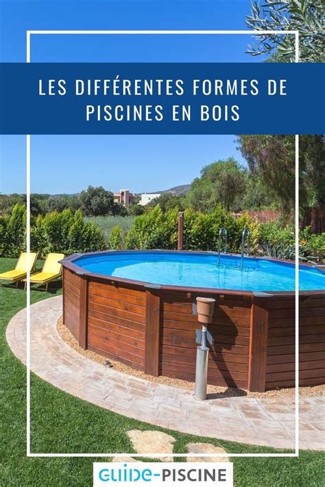 Les Diff Rentes Formes De Piscines En Bois Piscine Bois Formes De