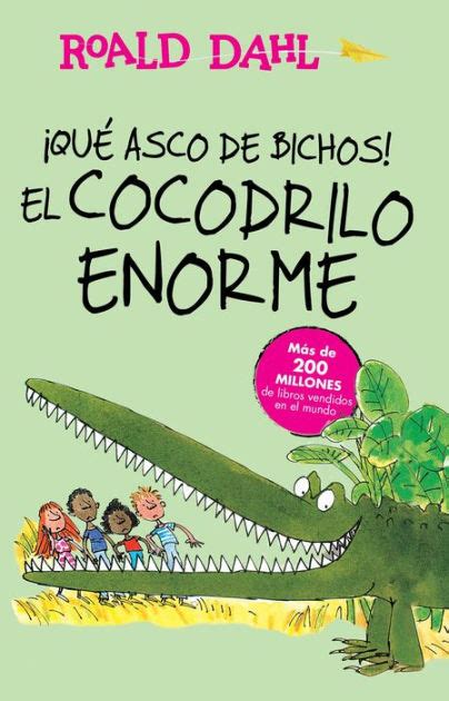 Que Asco De Bichos El Cocodrilo Enorme The Enormous Crocodile By