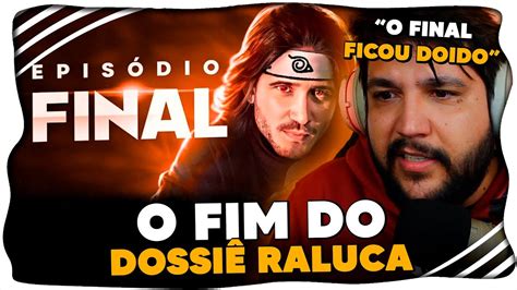 REAGINDO AO DOSSIÊ RALUCA EP FINAL JOGADA DE MESTRE YouTube