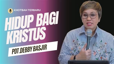 Mezbah Doa Pdt Debby Basjir HIDUP Bagi KRISTUS Khotbahkristen