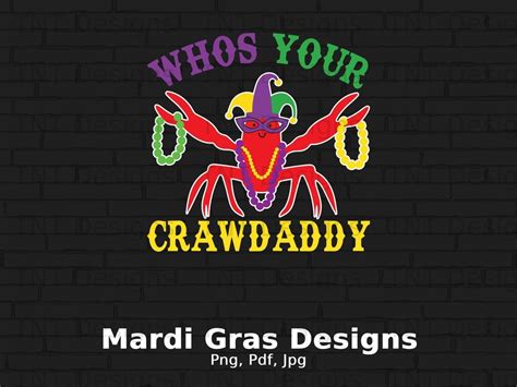 Whos Your Crawdaddy Digital Png File Instant Download Mardi Gras T