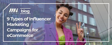 9 Types Of Influencer Marketing Campaigns For Ecommerce