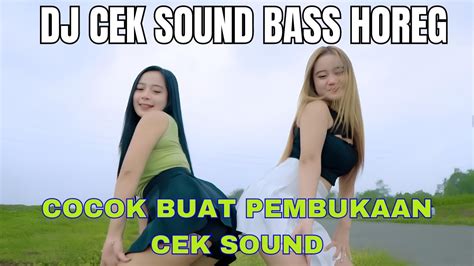 Dj Cek Sound Terbaru Dj Full Bass Slow Paling Viral Jedag