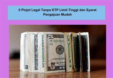 5 Pinjol Legal Tanpa KTP Limit Tinggi Dan Syarat Pengajuan Mudah Uang