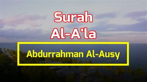 Surah Al A La Syeikh Abdurrahman Al Ausy Murottal Youtube