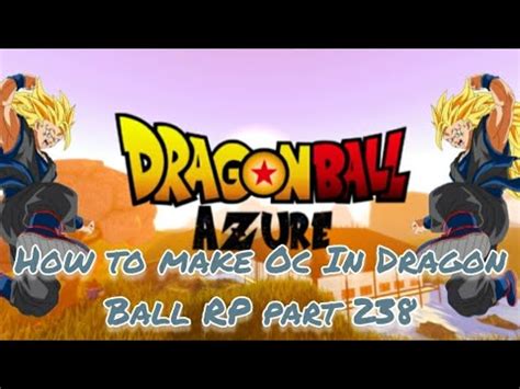 How To Make Oc In Dragon Ball Rp Azure Part Youtube