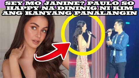 SEY MO JANINE PAULO SO HAPPY NA DININIG NI KIM ANG KANYANG PANALANGIN