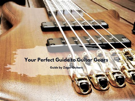 Your Perfect Guide To Guitar Gears Zager Guitar Blog