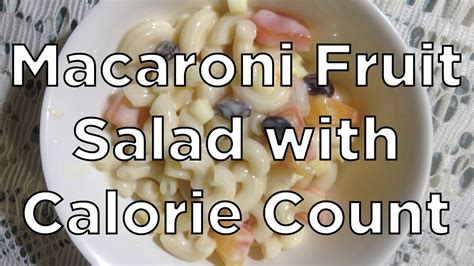 Macaroni Fruit Salad With Calorie Count Youtube