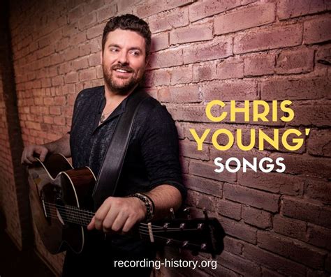 10+ Best Chris Young's Songs & Lyrics - List Of Songs By Country Singer