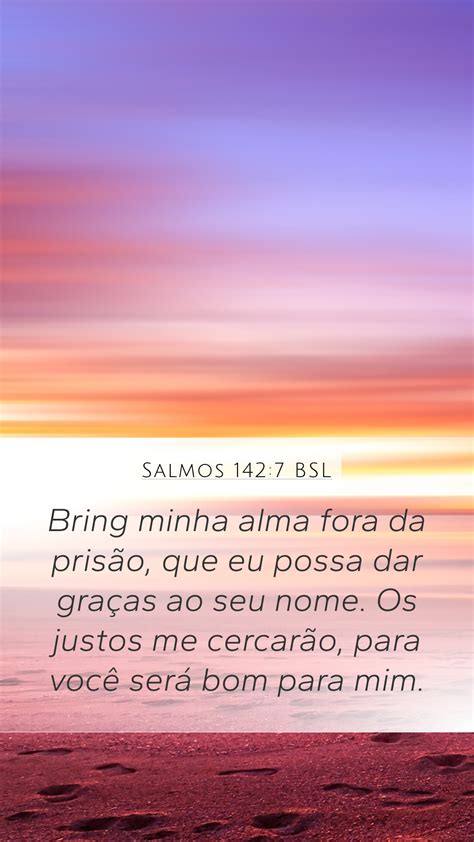 Salmos 142 7 BSL Mobile Phone Wallpaper Bring Minha Alma Fora Da