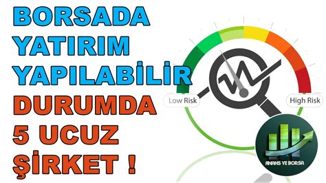 BORSADA YATIRIM YAPILABİLİR DURUMDA 5 UCUZ ŞİRKET YouTube